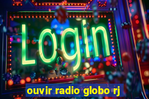 ouvir radio globo rj